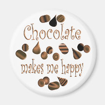 Chocolate Makes Me Happy Magnets