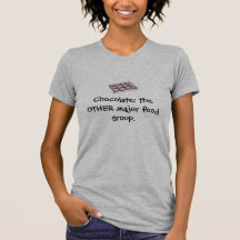 Chocolate: the OTHER major food group T-shirts