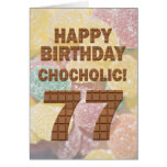 Chocololic 77th Birthday card