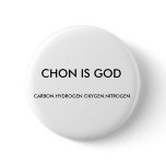 CHON IS GOD, CARBON.HYDROGEN.OXYGEN.NITROGEN.