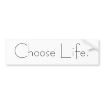 Choose Life. Bumper Sticker