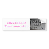 CHOOSE LIFE, Women deserve better...bumper sticker