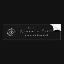 Choose Reason or Faith bumper stickers