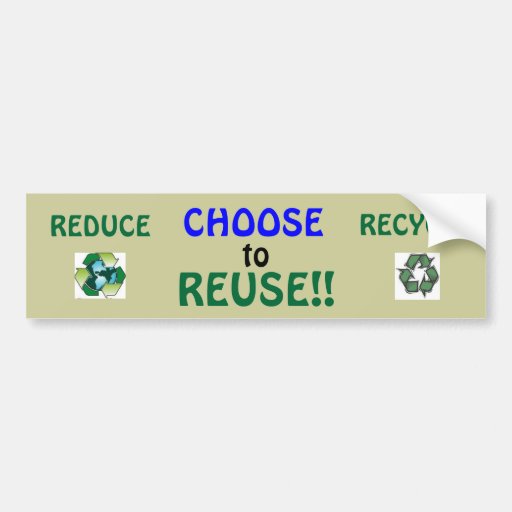 Choose to Reuse, II Bumper Stickers