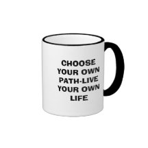 CHOOSE YOUR OWN PATH-LIVE YOUR OWN LIFE MUGS