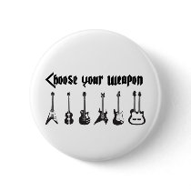 Choose Your Weapon Pinback Buttons