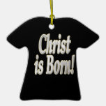 Christ Is Born Ornaments