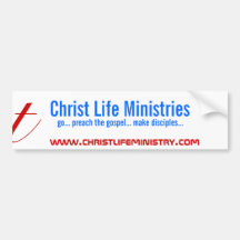 Christ Life Ministries, go... preach the gospel... Bumper Sticker