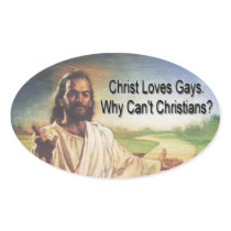 "Christ Loves Gays. Why Can't Christians?" Sticker
