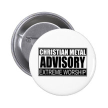 Christian Metal Advisory... Pinback Button