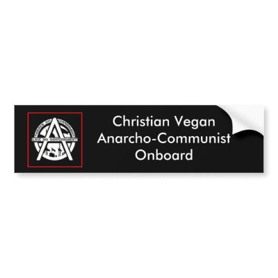 Christian Vegan Anarcho-Communist On Board Bumper Sticker by maxeusafire