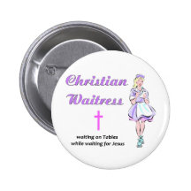 Christian Waitress religious gift Pinback Buttons