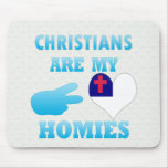 Christians are my Homies Mousepads