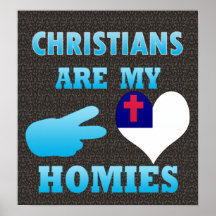 Christians are my Homies Print