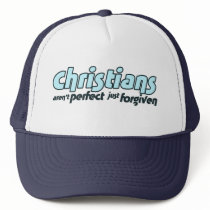 Christians are not perfect just forgiven hat
