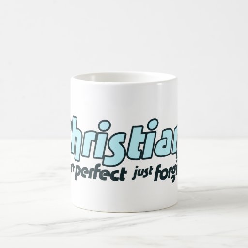 Christians are not perfect just forgiven mug