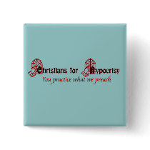 Christians for Hypocrisy Pinback Buttons