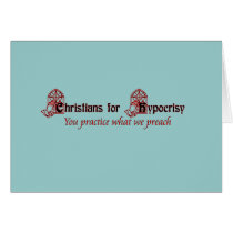 Christians for Hypocrisy Greeting Card