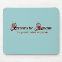 Christians for Hypocrisy Mouse Pads