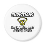 Christians...Regular People, Just Much Smarter Refrigerator Magnet