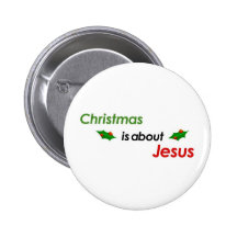 CHRISTMAS IS ABOUT JESUS BUTTON!