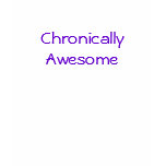 Chronically Awesome t-shirts