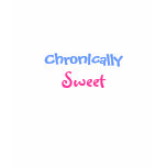 Chronically, Sweet-T-Shirt