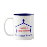 Church is a hospital for sinners, not a museum mugs