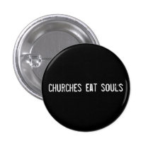 churches eat souls pinback button
