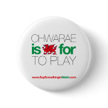 CHWARAE PINBACK BUTTONS