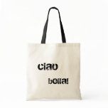 ciao, bella! tote bags