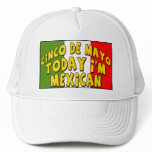 Cinco de Mayo Today I'm Mexican Shirts and Gifts Hats