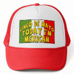 Cinco de Mayo Today I'm Mexican Shirts and Gifts Trucker Hats