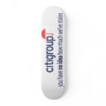 citigroup you have no idea skate board deck