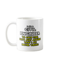 Civil Engineer...Assume I Am Never Wrong Coffee Mug