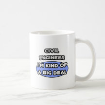 Civil Engineer...Kind of a Big Deal Mug