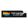 Civil marriage is a civil right Bumper Sticker