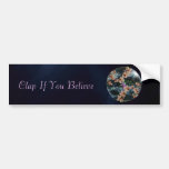 Clap If You Believe Bumper Stickers