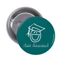 Class Dismissed Graduation Products Pin