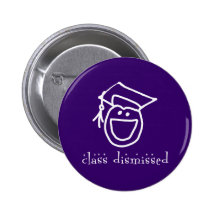 Class Dismissed Graduation Products Pinback Button