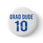 Class of 2010 GRAD DUDE Pins