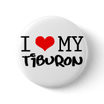 Classic "I Love My Tiburon" design buttons