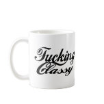 Classy Funny Slogan Coffee Mug