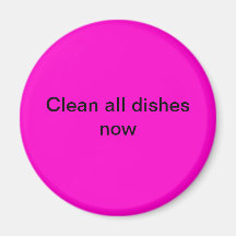 (Clean all dishes now Magnet)