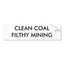 CLEAN COALFILTHY MINING BUMPER STICKER