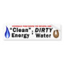 Clean Energy; Dirty Water Bumper Sticker (white)