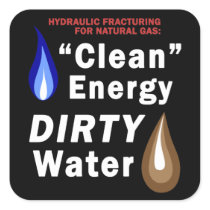 "Clean Energy", DIRTY Water - Square Stickers