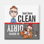 Clean or Dirty.Funny magnet.Customize text