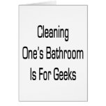 Cleaning One's Bathroom Is for Geeks Card