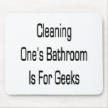 Cleaning One's Bathroom Is for Geeks Mousepads